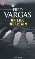 Fred Vargas - Un certain lieu bookcover