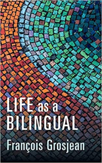 Life as a Bilingual (Grosjean) Life as a Bilingual (Grosjean)