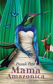 Pascale Petit Mama Amazonia
