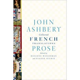 ASHBERY Collected French Prose ASHBERY Collected French Prose